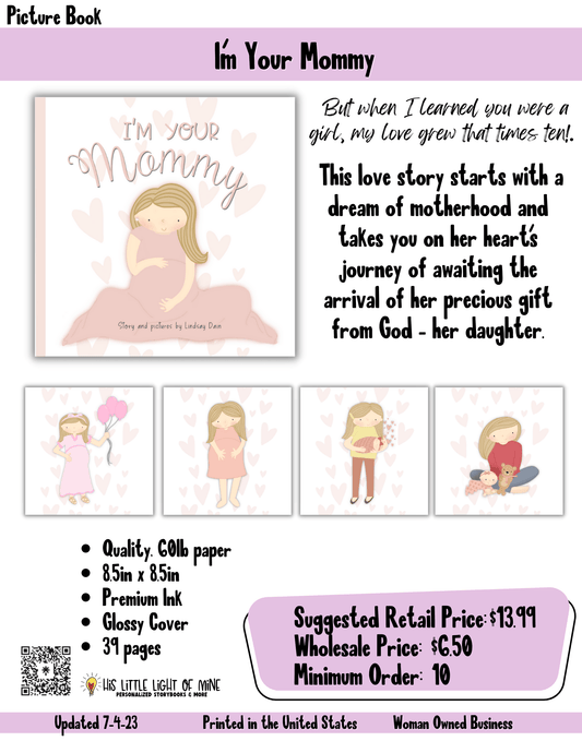 Alt text: "I'm Your Mommy" is a heartfelt children's book capturing the love and anticipation of welcoming a daughter. Written and illustrated by Lindsay, it began as a poem for her own daughter. Ideal for new moms and as a gift for expecting mothers, available for wholesale purchase.